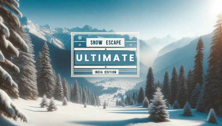 Conquering the Slopes: The Ultimate Snow Escape Checklist (India Edition)